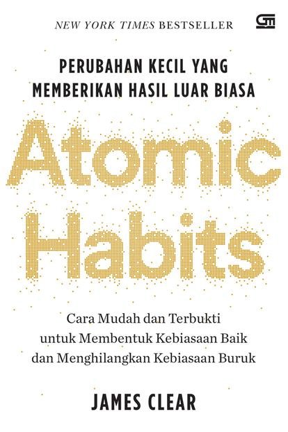 Atomic Habits; Perubahan Kecil yang Memberikan Hasil Luar Biasa